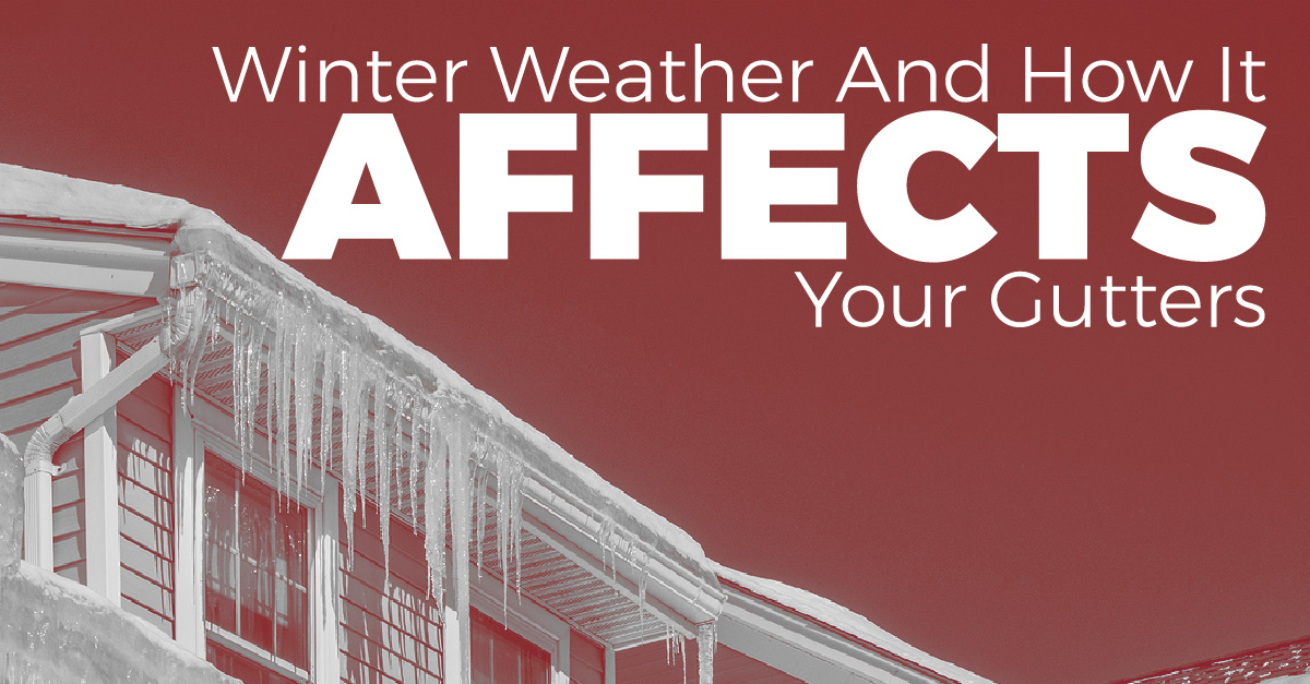 Winter Weather And How It Affects Your Gutters