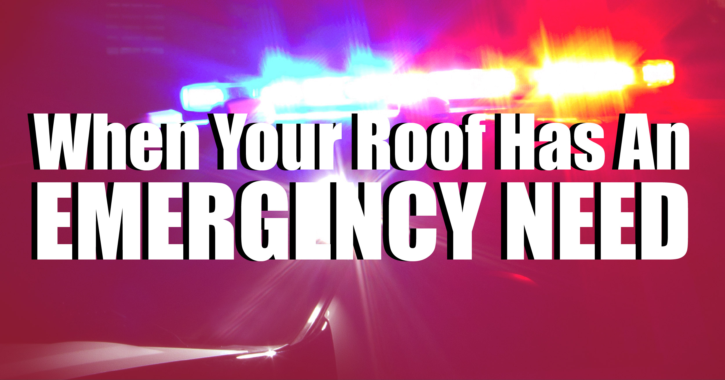 When your roof has an emergency need